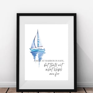A Ship at Harbor Is Safe But That&#39;s Not What Ships Are For Quote Phrase Saying Printable Download Boat Wall Decor Wall Art