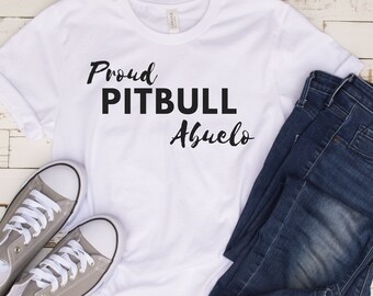 Proud PITBULL Abuelo (Grandpa in Spanish) / Pitbull Shirt/ Dog Lover Shirt / Pitbull Supporter / Pitbull Lover Shirt / K9 Shirt / A100022