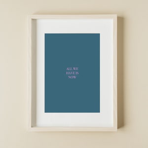 Now Is All We Have - Motivational, colorful digital artwork
