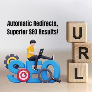 May include: A 3D graphic featuring a person in a yellow shirt and black pants sitting on blue letters that spell SEO. The graphic includes a gear, a target, a magnifying glass, and a stack of wooden blocks with the letters U, R, and L. Text reads: Automatic Redirects, Superior SEO Results!