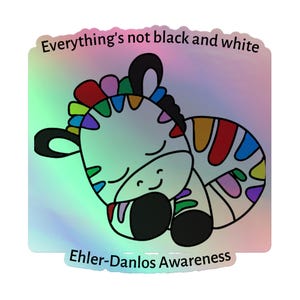 EDS Everything's Not Black And White Ehler Danlos Syndrome Awareness Holographic Sticker