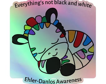 EDS Everything's Not Black And White Ehler Danlos Syndrome Awareness Holographic Sticker