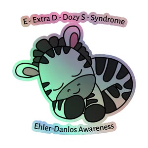 EDS Extra Dozy Syndrome Ehler Danlos Syndrome Awareness Holographic Sticker