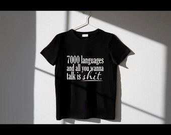 The 7000 Languages and All You Wanna Talk is Sh*t