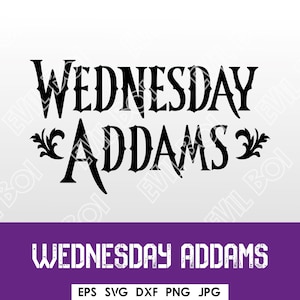 WEDNESDAY / svg, eps, dxf, png, jpg / Addams Family / Cricut - Silhouette Cameo / merlina
