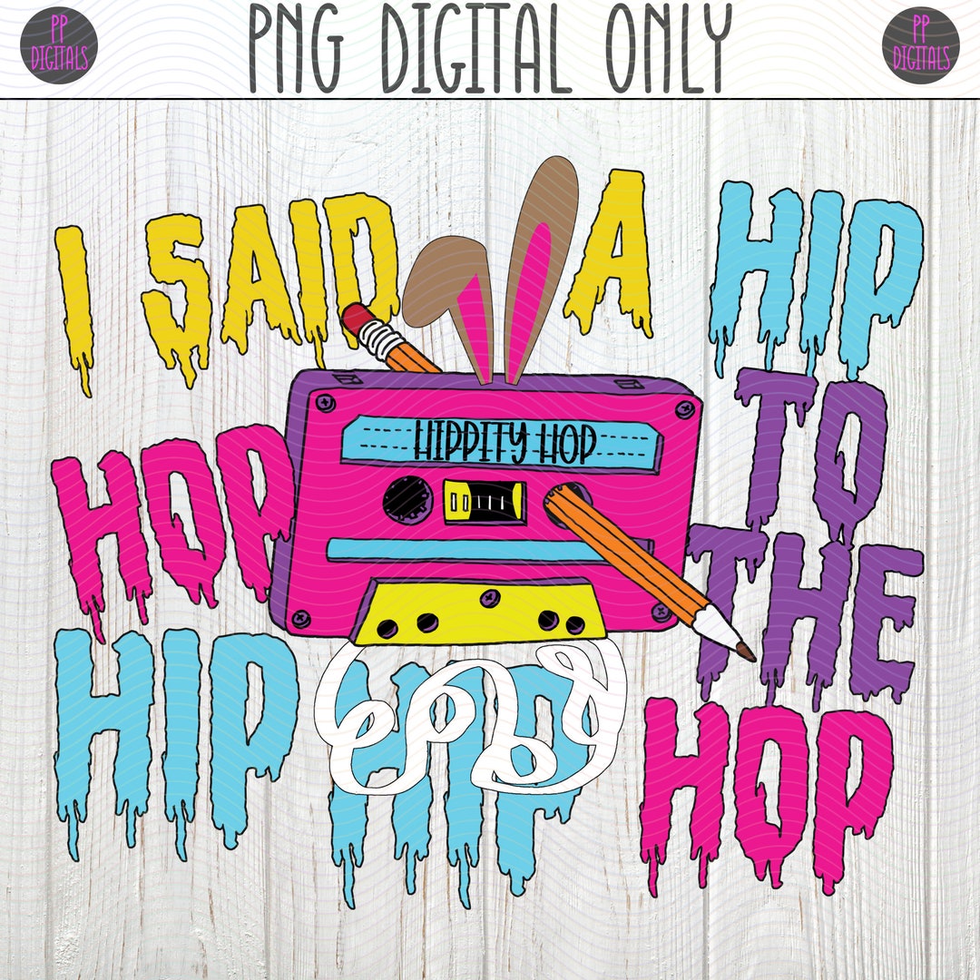 I Said A Hip Hop Hippity Hop Easter Cassette Tape PNG - Etsy