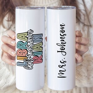 Librarian Tumbler, Personalized Gift for Librarian, Custom Name Tumbler with Straw and Lid, Library Staff Appreciation Gift, School Library