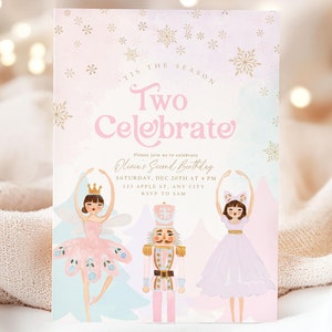 May include: A pink and blue invitation with a watercolor background and snowflakes. The invitation says "Tis the season Two Celebrate" and includes details for a birthday party. The invitation features illustrations of a ballerina, a nutcracker, and a snowflake.