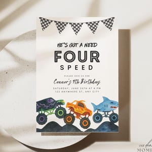 May include: A birthday invitation with the text "He's Got a Need Four Speed" and "Connor's 4th Birthday". The design features three monster trucks in purple, orange, and blue, with a checkered flag banner at the top.