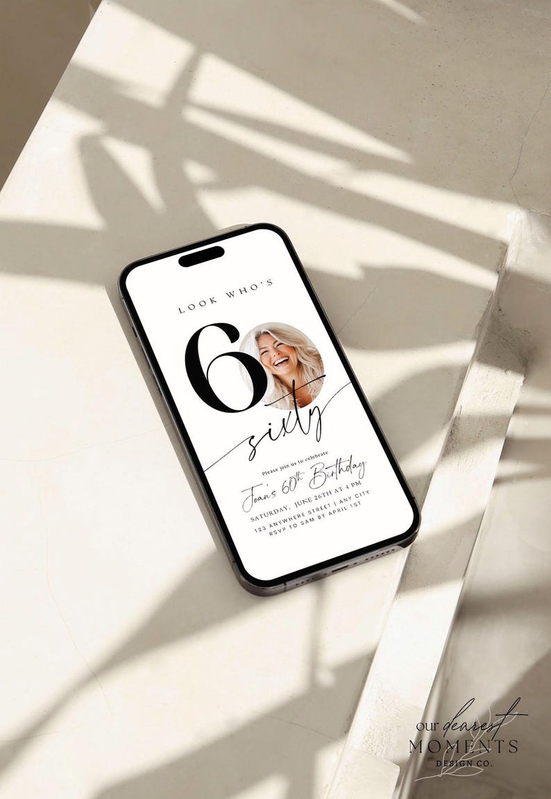 May include: A smartphone displays a birthday invitation. The invitation reads "Look Who's Sixty" with a photo of a smiling woman. The invitation includes the date, time, and location of the event.