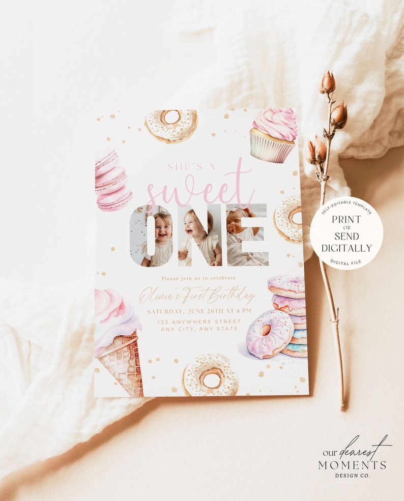 May include: A pink and white first birthday invitation with a donut, cupcake, and ice cream cone design. The invitation says "She's a sweet one" and includes a photo of a baby girl. The text says "Please join us to celebrate Olivia's First Birthday, Saturday, June 26th at 4 PM, 123 Anywhere Street, Any City, Any State."
