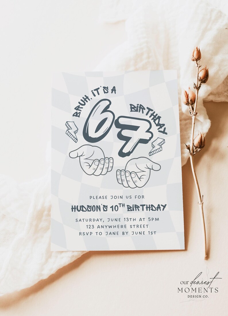 May include: Birthday invitation with a blue and white checkered background. The text reads "Bruh, it's a birthday" with a stylized "67" and two hands. Additional text includes the event details: Hudson's 10th birthday.