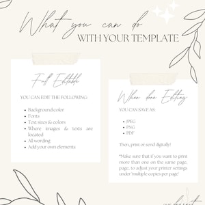 May include: A white and gray graphic with text that reads "What you can do with your template."  The graphic is divided into two sections. The left section has the text "Full Editable" and lists the following: "Background color", "Fonts", "Text sizes & colors", "Where images & texts are located", "All wording", and "Add your own elements". The right section has the text "When done Editing" and lists the following: "JPEG", "PNG", "PDF". The graphic also includes the text "Then, print or send digitally!" and "Make sure that if you want to print more than one on the same page, to adjust your printer settings under 'multiple copies per page'". The graphic also includes the text "our dearest MOMENTS".