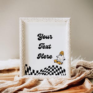 May include: White picture frame with a black and white checkered pattern and a ghost on a skateboard. The text "Your Text Here" is written in black cursive font.