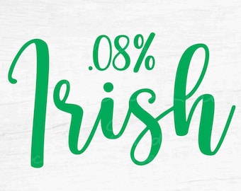 08% Irish - Instant Digital Download - svg, png, eps, pdf, dxf files - Saint Patrick's Day, St Patty's Day, Funny, Drunk