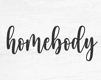 Homebody - Instant Digital Download - svg, png, eps, pdf, dxf files - Stay Home, Introvert, Funny, Hermit
