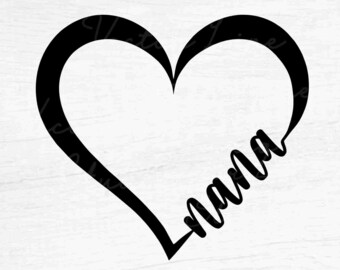 Nana Heart - Instant Digital Download - svg, png, eps, pdf, dxf files - Grandma, Grandmother, Granny, Grammy, Love, Birthday