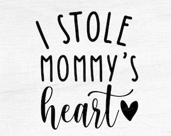 I Stole Mommy's Heart - Instant Digital Download - svg, png, eps, pdf, dxf files - Mom, Mother, Mum, Love, Baby, Newborn, Valentine