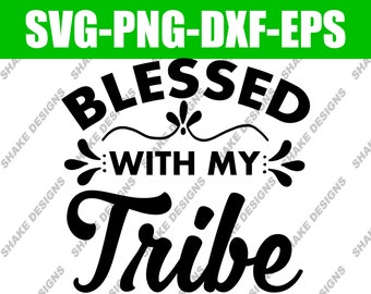 Share Your Love and Gratitude with 'Blessed with My Tribe' SVG - Perfect for T-shirts, Tote Bags, and More