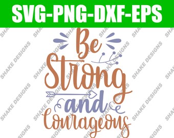 Find Strength and Courage with 'Be Strong and Courageous' SVG - Perfect for T-shirts, Wall Art, and More