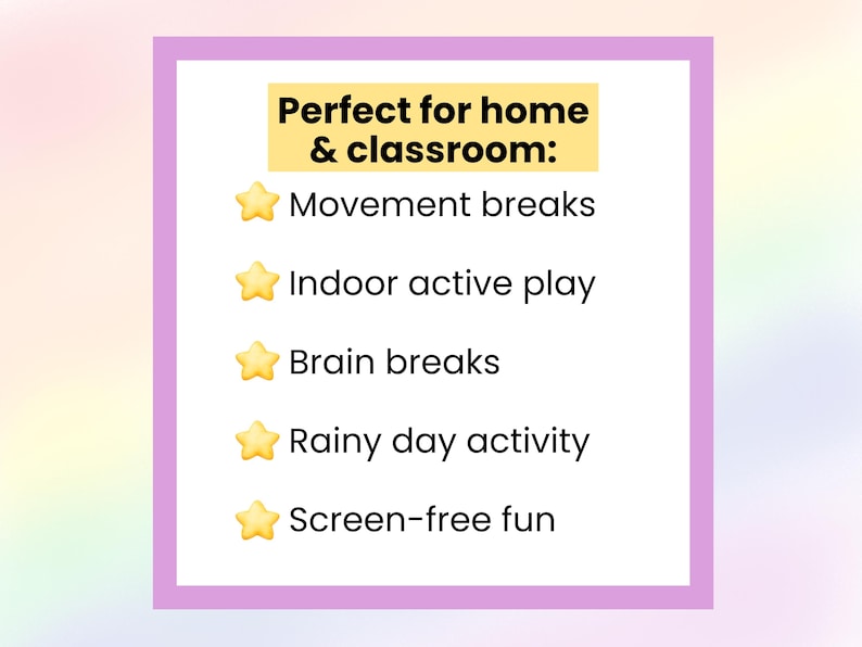 May include: A white rectangular sign with a purple border and a pastel rainbow background. The sign has the text "Perfect for home & classroom:" followed by a list of activities, including "Movement breaks" and "Screen-free fun."