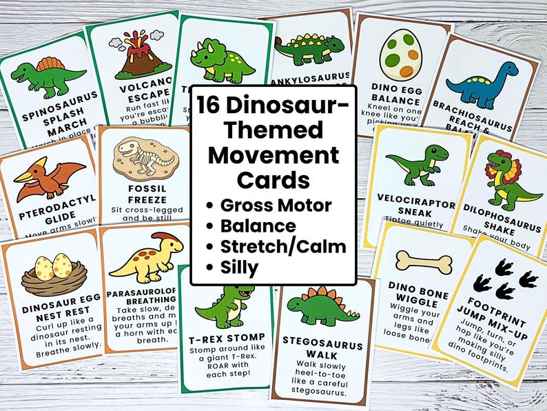 May include: A set of 16 dinosaur-themed movement cards. Each card features a different dinosaur illustration and a corresponding movement activity, such as "T-Rex Stomp" or "Dino Egg Balance." The cards are designed for gross motor skills, balance, and stretching.