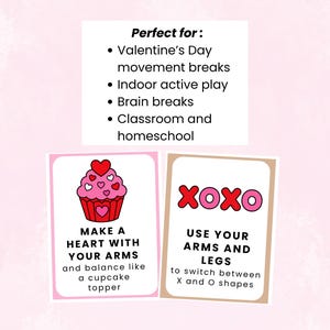 May include: Two Valentine's Day activity cards with a pink background. One card features a cupcake graphic and text: "MAKE A HEART WITH YOUR ARMS and balance like a cupcake topper." The other card says "XOXO" with text: "USE YOUR ARMS AND LEGS to switch between X and O shapes."