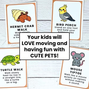 May include: Four flashcards with animal illustrations and instructions for kids. The cards feature a hermit crab, bird, turtle, and mouse. Text on the cards includes "HERMIT CRAB WALK," "BIRD PERCH," "TURTLE WALK," and "MOUSE TIPTOE." A central card reads "Your kids will LOVE moving and having fun with CUTE PETS!"