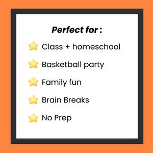 Puede incluir: Gr&aacute;fico rectangular blanco con borde negro sobre fondo naranja. El texto "Perfect for:" est&aacute; en la parte superior, seguido de una lista con iconos de estrellas. La lista incluye "Class + homeschool", "Basketball party", "Family fun", "Brain Breaks" y "No Prep".