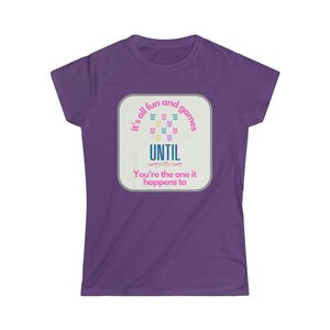 Fun And Games - Women&#39;s Comical Softstyle Tee - Funny Saying - Pink Yellow Purple Turquoise