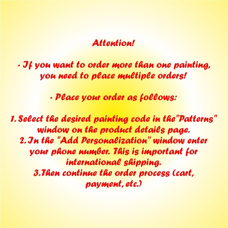 May include: A yellow background with red text that reads "Attention!" followed by instructions on how to order multiple paintings, including selecting codes, adding personalization, and completing the order.