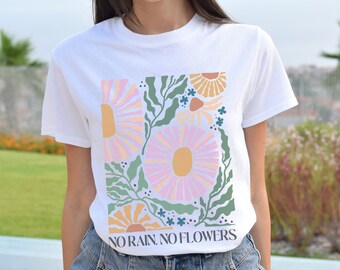 No Rain No Flowers T-Shirt Vintage Artsy Floral Shirt Matisse Inspirational Graphic Tee Motivational Quotes Top Plants Nature Lover Gift