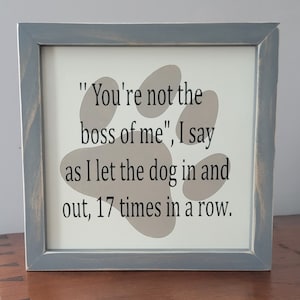 Dog Lover Wood Sign: &quot;You&#39;re Not The Boss Of Me&quot;