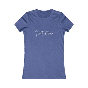 I Hate It Here T-Shirt - Progressive Political Humor, Activist Shirt, Vote for Change Apparel, Protest Spirit, Human Rights Meme