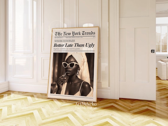 Better Late Than Ugly, Trendy Newspaper Print, Black Girl Wall Art, Bathroom Poster,  Dorm Decor, Vintage Printable Wall Art, Makeup Poster