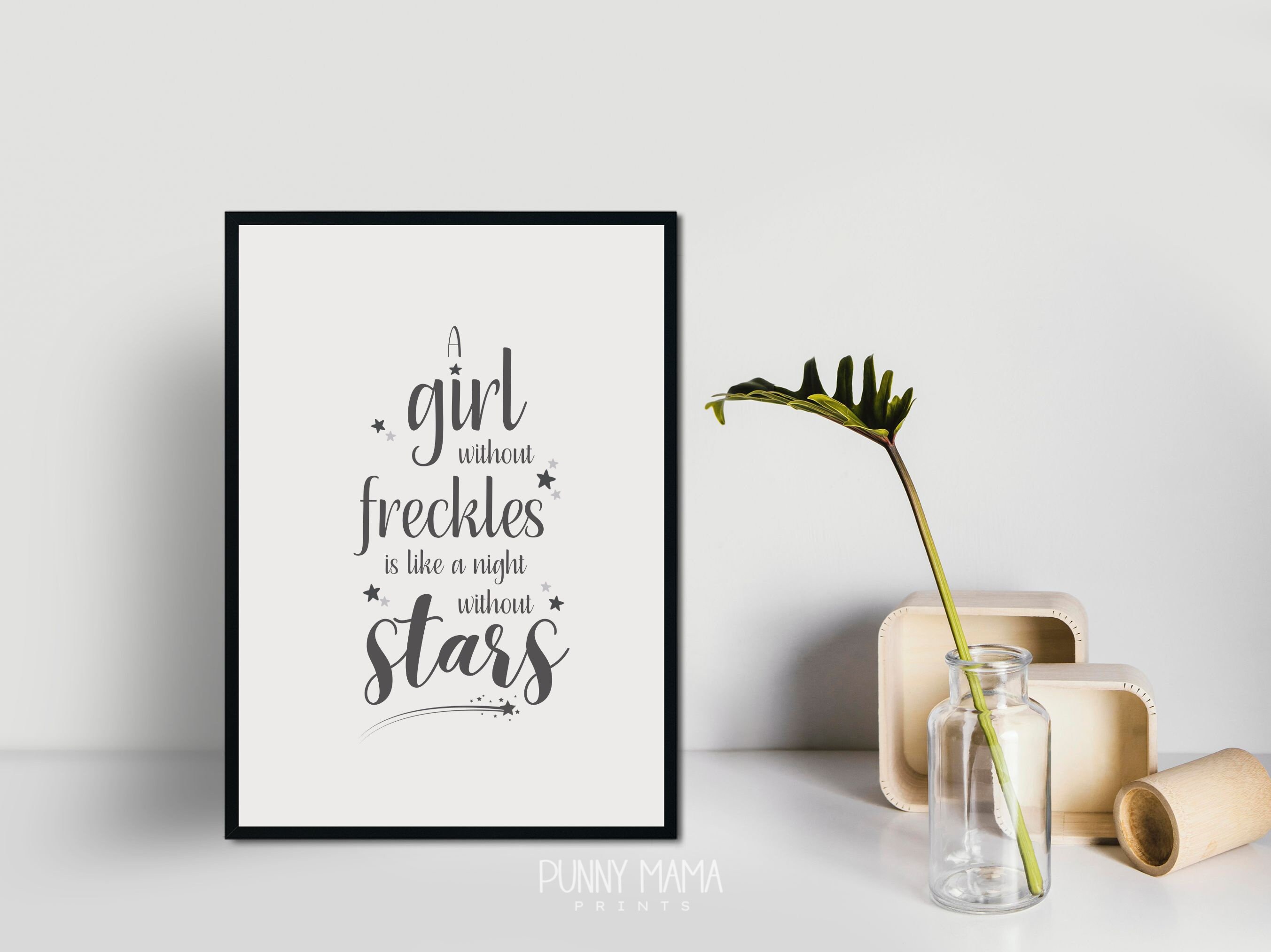 A Girl Without Freckles is Like a Night Without Stars Printable ...