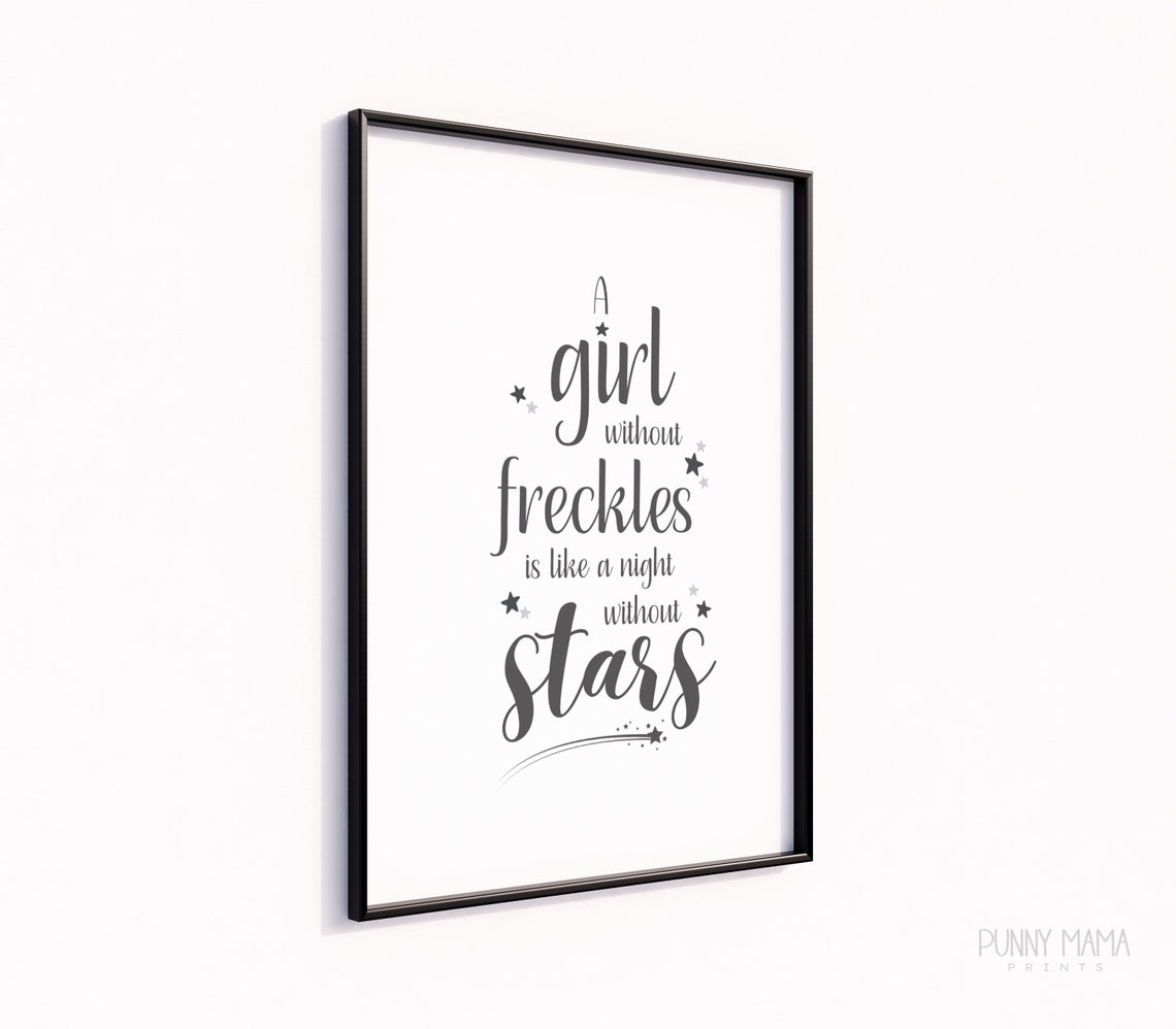 A Girl Without Freckles is Like a Night Without Stars Printable ...