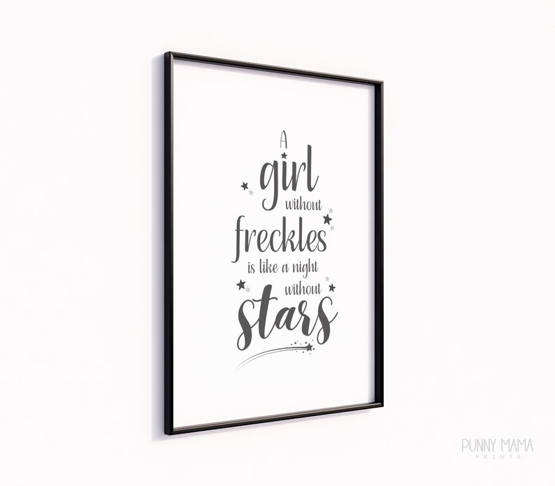 A Girl Without Freckles is Like a Night Without Stars Printable ...