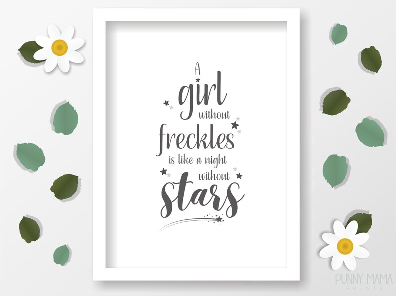 A Girl Without Freckles is Like a Night Without Stars Printable ...