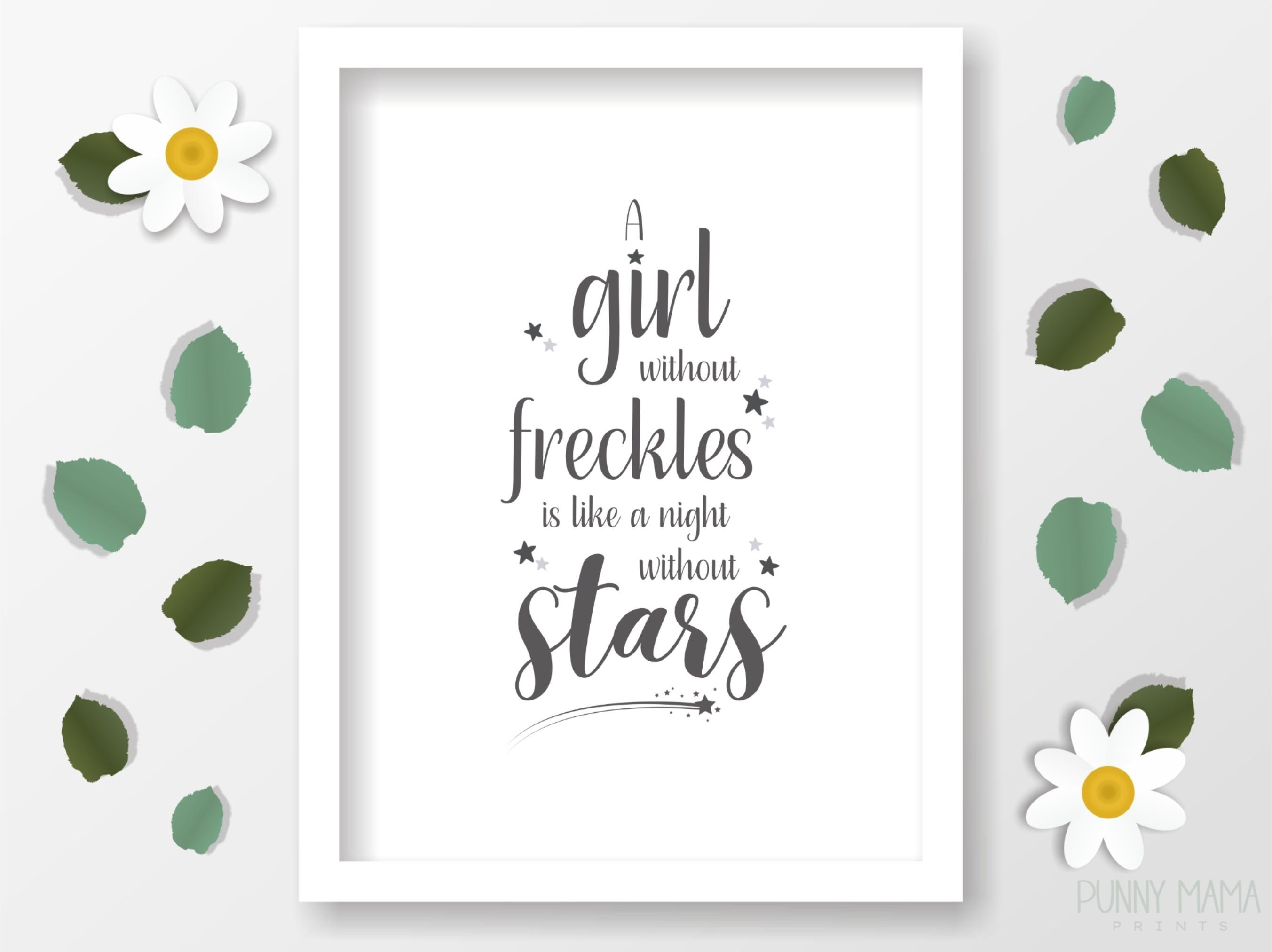 A Girl Without Freckles is Like a Night Without Stars Printable ...