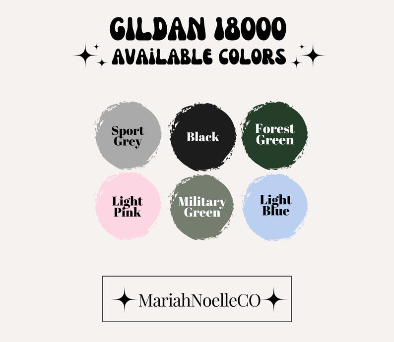 May include: Image showcasing a selection of Gildan 18000 t-shirt colors. The available colors are Sport Grey, Black, Forest Green, Light Pink, Military Green, and Light Blue. The MariahNoelleCO logo is at the bottom.