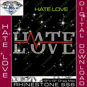 May include: Black digital download graphic with the words "HATE LOVE" in rhinestone design. The design includes a red heartbeat line. The image also features a diamond and text that reads "12"x12" Drag Mat RHINESTONE SS6".