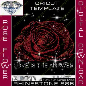 May include: A digital download template for a rhinestone design of a red rose with the text "LOVE IS THE ANSWER". The template is for a 12x12 inch drag mat and uses SS6 rhinestones.