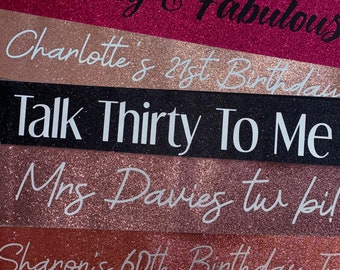 Personalised Glitter Sash: Birthday - Hen Party - Bride to Be - Baby Shower ANY TEXT