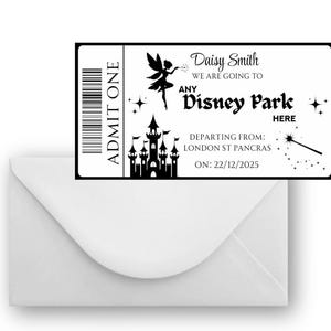 May include: A black and white Disney Park ticket with the text "Daisy Smith WE ARE GOING TO ANY Disney Park HERE". The ticket features a fairy, a castle, and the date 22/12/2025. The ticket is placed on a white envelope.