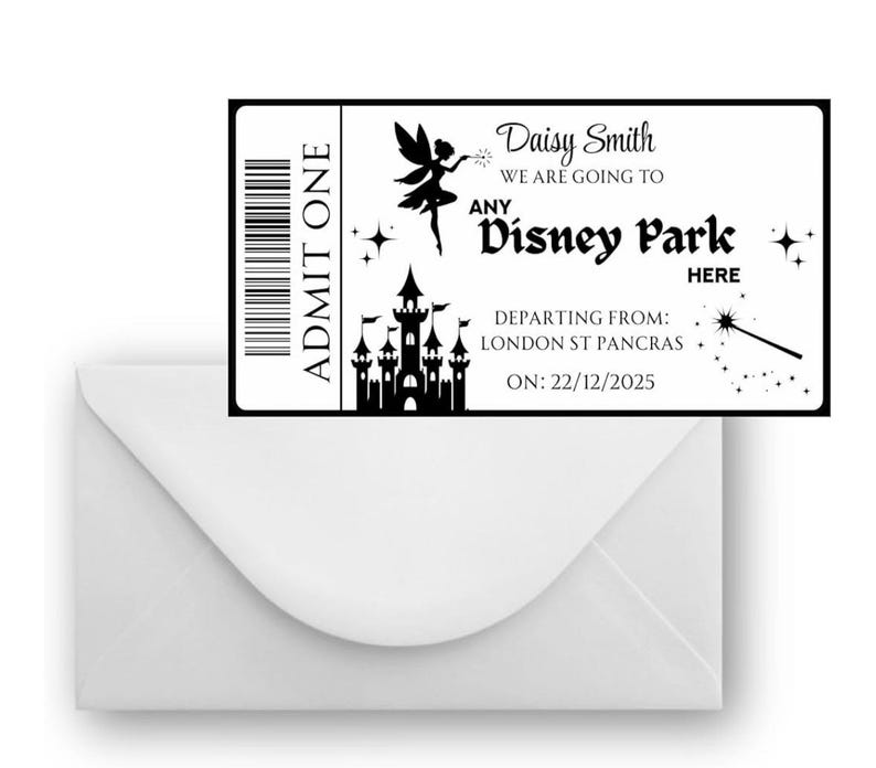 May include: A black and white Disney Park ticket with the text "Daisy Smith WE ARE GOING TO ANY Disney Park HERE". The ticket features a fairy, a castle, and the date 22/12/2025. The ticket is placed on a white envelope.