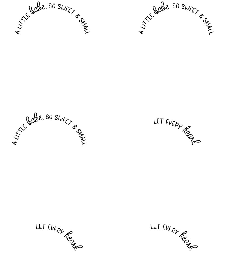 May include: A graphic design with the text "A little babe, so sweet & small" and "Let every heart" repeated in a circular pattern.