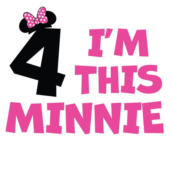 I'm this Minnie SVG, PNG in Pink and/or Light Purple, 4 yr old Im this Minnie, Svg or PNG for 4 yr old birthday