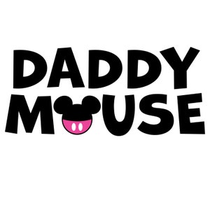 May include: Black and white text that reads "Daddy Mouse" with a black Mickey Mouse head and pink ears and nose in the middle of the text.