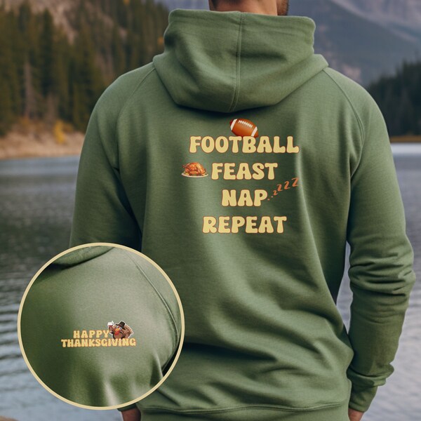 Thanksgiving Hooded Sweatshirt Front/Back Design Gift for Sport Lover Hoodie Great Casual Holiday Wear Football Feast Nap Repeat Back Saying